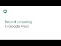 Record a meeting in google meet