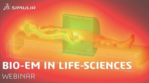 Bio-EM in Life-sciences Applications SIMULIA Webinar