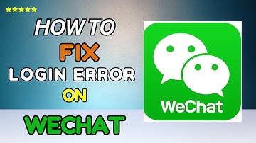 How To Fix Problem Login In WeChat | Login Error (2025)-Easy guide