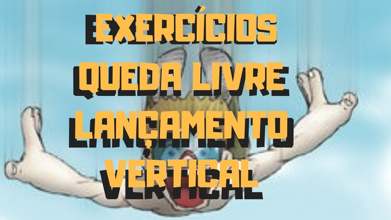 Fisica Exercicios Queda Livre E Lancamento Vertical Youtube