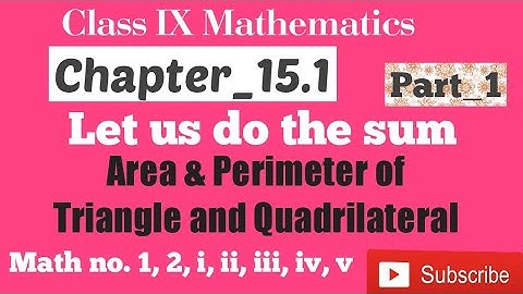 Class IX Mathematics||Area & Perimeter of triangle and quadrilateral||Chapter 15.1 by Rustam