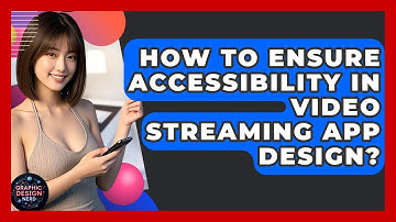 How To Ensure Accessibility In Video Streaming App Design? - Graphic Design Nerd
