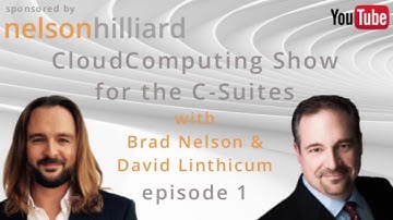 Ep 1 C-Suites Show #CloudComputing Nelson Hilliard with David Linthicum