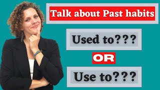 Talk about your Past Habits using 