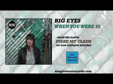 Big Eyes - When You Were 25