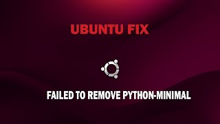 UBUNTU FIX: failed to remove python-minimal