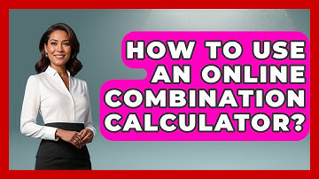 How To Use An Online Combination Calculator? - High School Toolkit