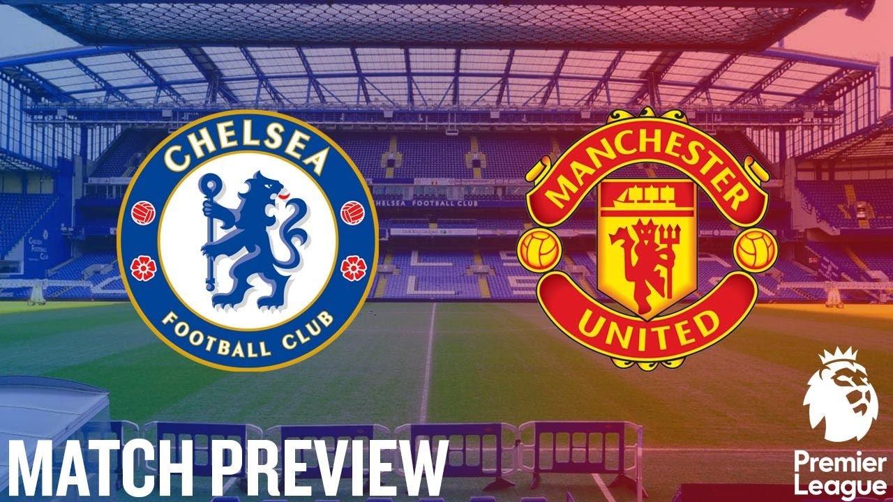 Chelsea vs Manchester United Premier League PREVIEW YouTube