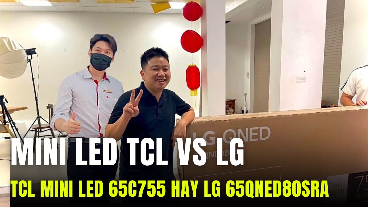 Outline Video TẦM GIÁ DƯỚI 20TR LG 65QNED80SRA HAY TCL MINI LED 65C755 : Mini Led ngon hơn Qned ?