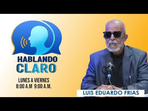 HABLANDO CLARO CON LUIS EDUARDO FRIAS | 23-06-2026