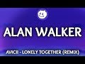 Avicii ‒ Lonely Together (Lyrics / Alan Walker Remix) ft. Rita Ora
