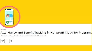 Attendance and Benefit Tracking in Nonprofit Cloud for Programs || Salesforce Trailhead