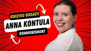 Uskotko oikeasti kommunismiin, Anna Kontula?