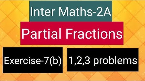 Inter Maths-2A - Partial Fractions - Exercise-7(b)- 1,2,3 problems