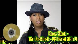 Missy Elliott - The Cookbook 03 Irresistible Delicious
