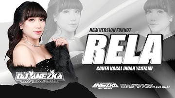 FUNKOT - RELA || VOCAL INDAH YASTAMI || BY DJ ANEZKA LIVE IBIZA