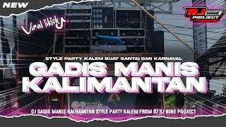 Dj Gadis Manis Kalimantan  Style Party Kane  Bass Horeg  New Fyp Tiktok  Rj Nine Project