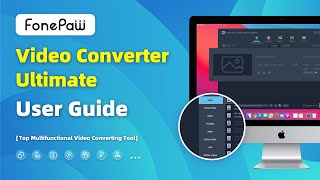 FonePaw Video Converter Ultimate - User Guide - Top Multifunctional Video Converting Tool
