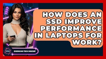 How Does An SSD Improve Performance In Laptops For Work? - Emerging Tech Insider