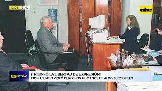 CIDH recomienda reparar violación de DDHH de Aldo Zuccolillo: Estado se expone a condena