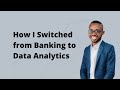How I Switched from Banking to Data Analytics | Data Analyst Career Switch