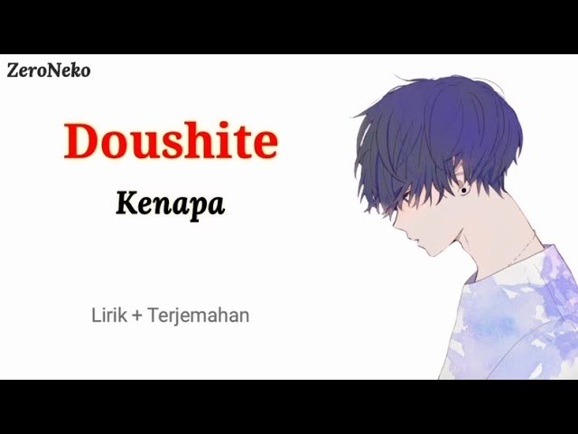 Doushite - Kenapa // Lagu Jepang Yang Bikin Galau / Lirik Dan Terjemahan class=