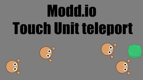 Modd.io-Touch Unit Teleport Tutorial