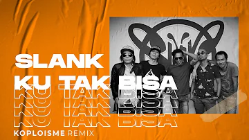 Slank - Ku Tak Bisa (Koplo is Me Remix)