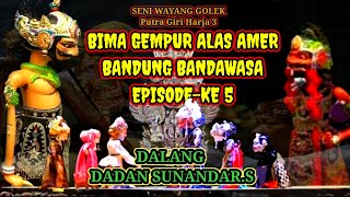 BIMA'GEMPUR ALAS AMER BANDUNG BANDAWASA FULL TAMAT~episode Ke-5