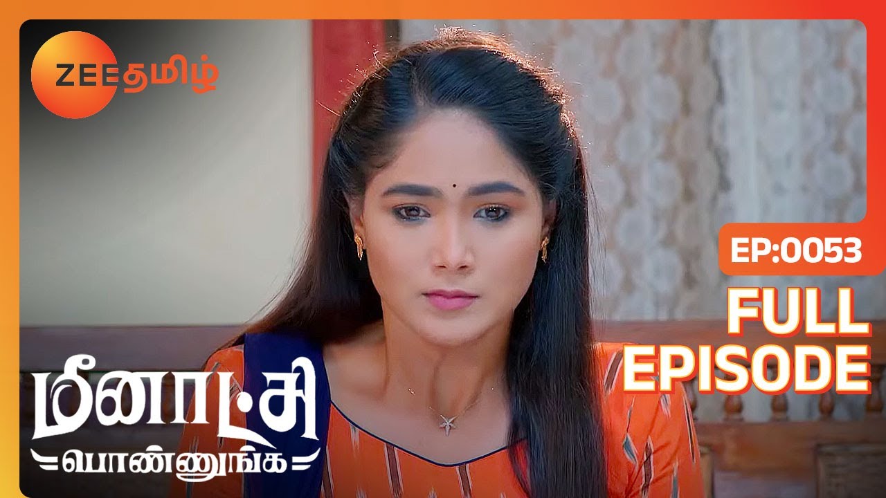 எனக்கு யாரு மேலையும் கோபம் இல்ல அம்மா | Meenakshi Ponnunga | Full Ep 53 | Zee Tamil | 13 Oct 22