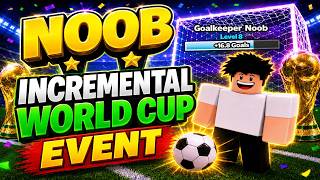 Noob Incremental World Cup Event