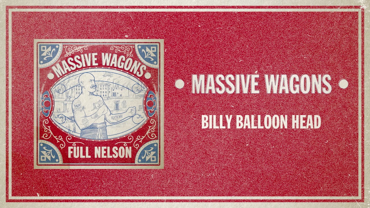 Immigratie Elektropositief arm Massive Wagons - Billy Balloon Head (Official Audio) - YouTube