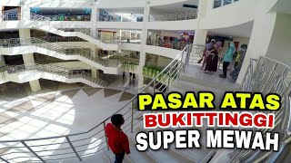 Walking di Pasar Atas Bukittinggi, Seperti Mall mau tutup