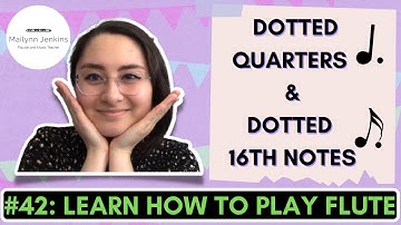 How to Play the Flute #42 - Introducing Dotted Quarters (Quavers) & Dotted Sixteenths (Semiquavers)
