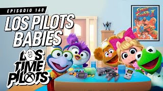 Los Pilots Babies - Los Time Pilots Ep 160