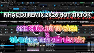 VIETMIX 2K26 NHẠC DJ REMIX HOT TIKTOK - ANH CHƯA ĐỦ TƯ CÁCH×CÓ CHÀNG TRAI VIẾT LÊN CÂY - ÂnSC Music