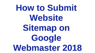 How to Submit Website Sitemap on Google Webmaster 2018