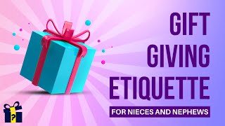 Gift Giving Guide Gift Ideas Gift-Giving Etiquette For Nieces And Nephews