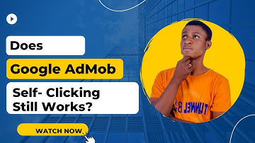 Does Google AdMob Self  Clicking Still work In 2025