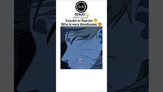 Susuke or Naruto 🤔 Who is very Handsome 😍 | Naruto #trending #anime #naruto #susuke #shorts