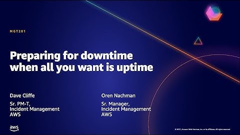 AWS AMER Summit May 2021 | Preparing for downtime when all you want is uptime