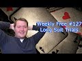 Long Suit Trials - Weekly Free #127 - Expert Bridge Commentary