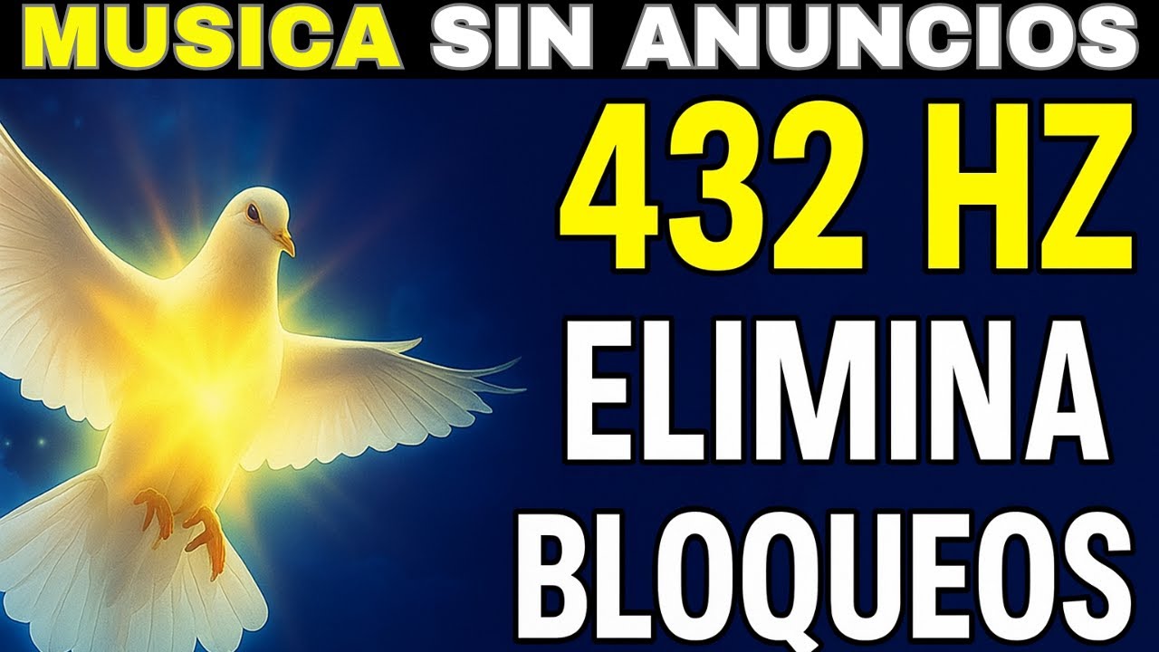 432 Hz Elimina Bloqueos Mentales, Pensamientos Negativos, Ansiedad y ...