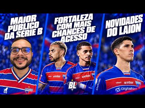 🚨 GLOBO NAMES FORTALEZA FAVORITE FOR DIRECT PROMOTION 👀 LARGEST CROWD IN SÉRIE B 🔥 NEWS ON LAION