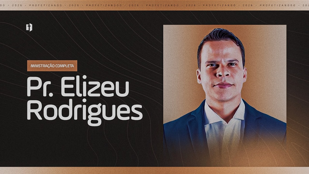 Profetizando 2026 | Pr Elizeu Rodrigues | Ministração Completa