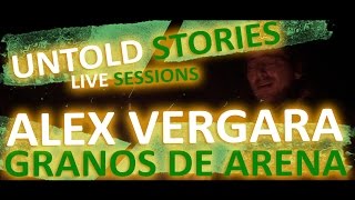 Untold Stories: Alex Vergara - "Granos De Arena"