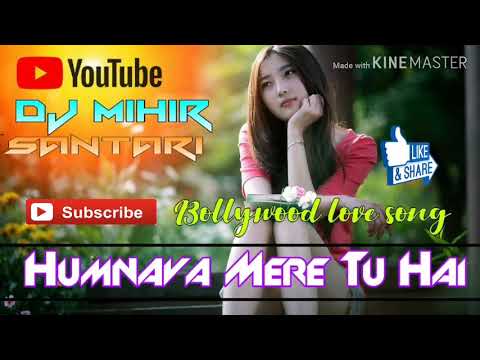 Humnava_mere_tu_hai//bollywood love song//dj mihir santari