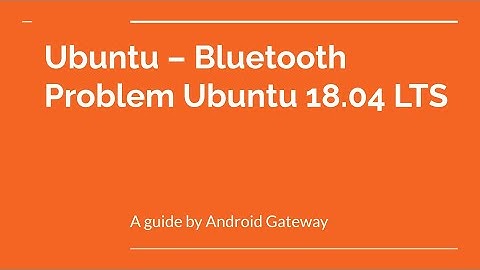 Ubuntu – Bluetooth Problem Ubuntu 18.04 LTS