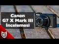 EN İYİ VLOG KAMERASI? Canon G7 X Mark III İncelemesi - Mert Gündoğdu