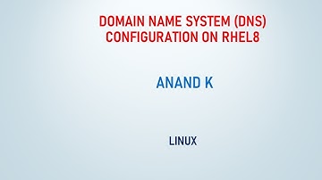DNS Configuration on RHEL8 - Anand K
